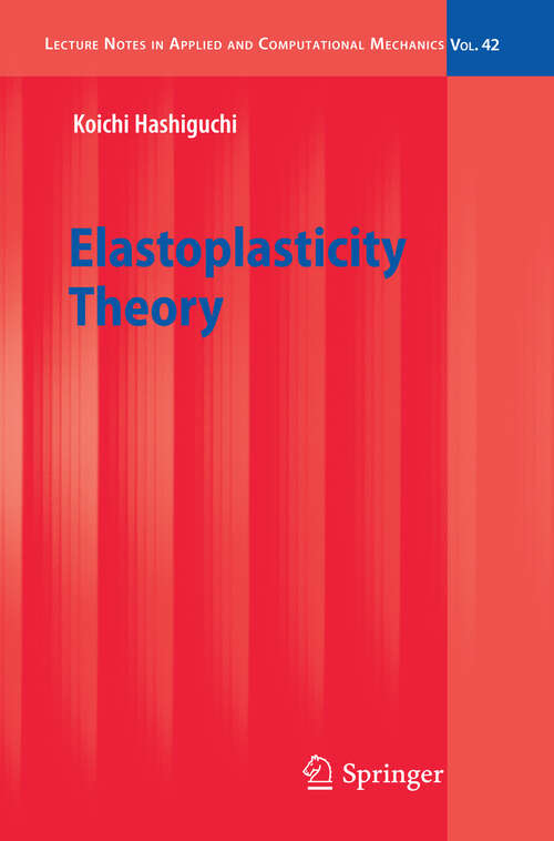 Book cover of Elastoplasticity Theory (2009) (Lecture Notes in Applied and Computational Mechanics #42)