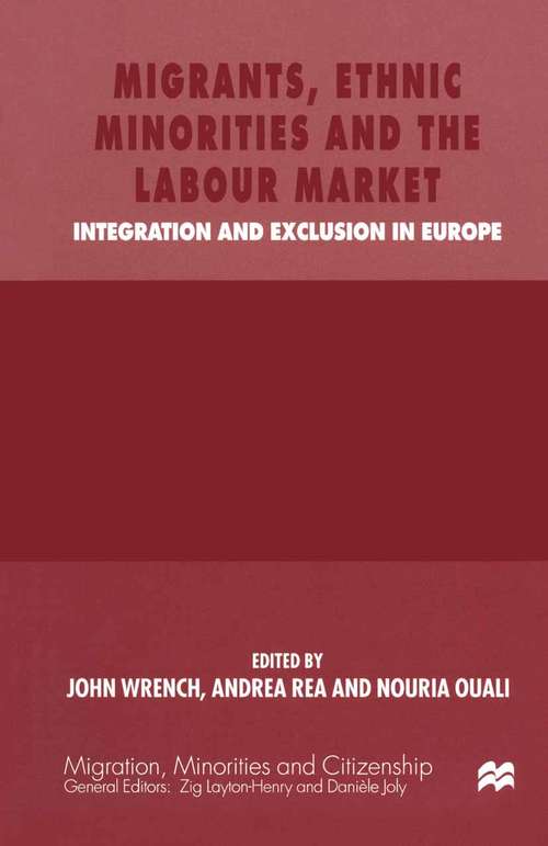 Book cover of Migrants, Ethnic Minorities and the Labour Market: Integration and Exclusion in Europe (1st ed. 1999) (Migration, Minorities and Citizenship)