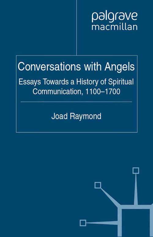 Book cover of Conversations with Angels: Essays Towards a History of Spiritual Communication, 1100-1700 (2011)