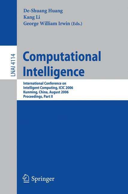 Book cover of Computational Intelligence: International Conference on Intelligent Computing, ICIC 2006, Kunming, China, August 16-19, 2006, Proceedings, Part II (2006) (Lecture Notes in Computer Science #4114)