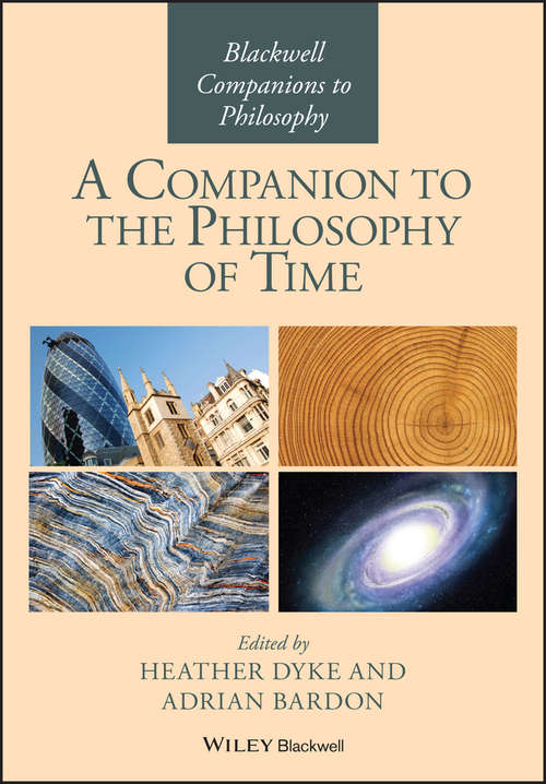 Book cover of A Companion to the Philosophy of Time (Blackwell Companions to Philosophy #154)