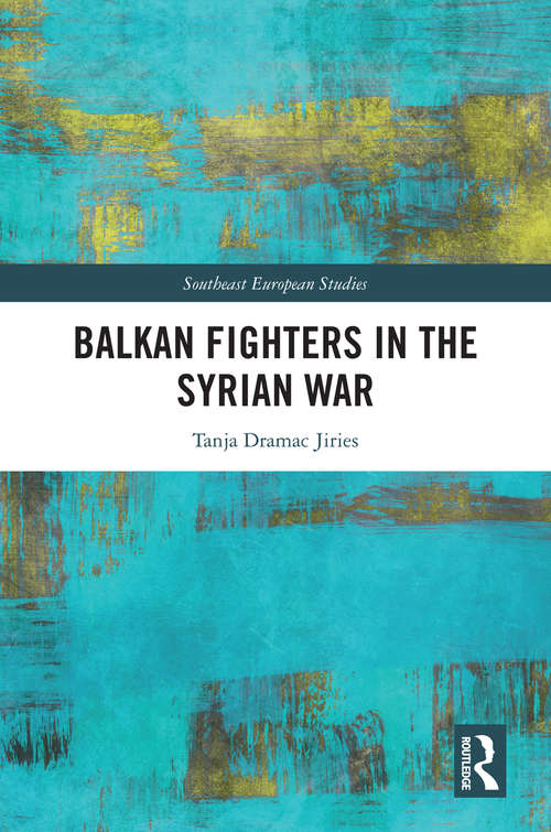 Book cover of Balkan Fighters in the Syrian War (Southeast European Studies)