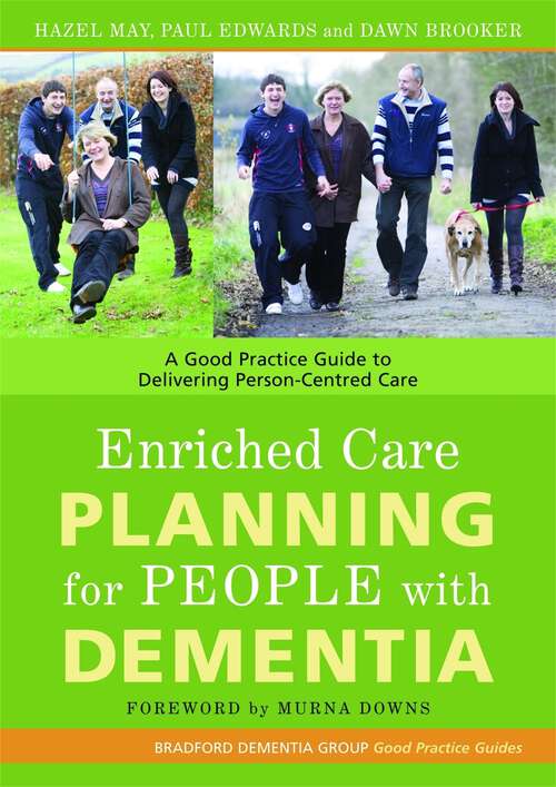 Book cover of Enriched Care Planning for People with Dementia: A Good Practice Guide to Delivering Person-Centred Care (University of Bradford Dementia Good Practice Guides)