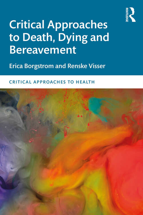 Book cover of Critical Approaches to Death, Dying and Bereavement (Critical Approaches to Health)