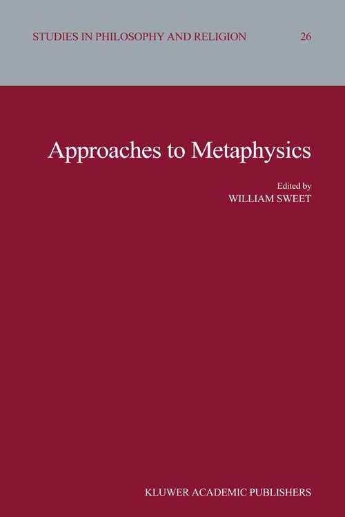 Book cover of Approaches to Metaphysics (2004) (Studies in Philosophy and Religion #26)