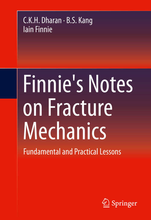 Book cover of Finnie's Notes on Fracture Mechanics: Fundamental and Practical Lessons (1st ed. 2016)