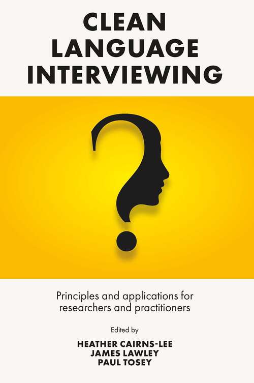 Book cover of Clean Language Interviewing: Principles and Applications for Researchers and Practitioners