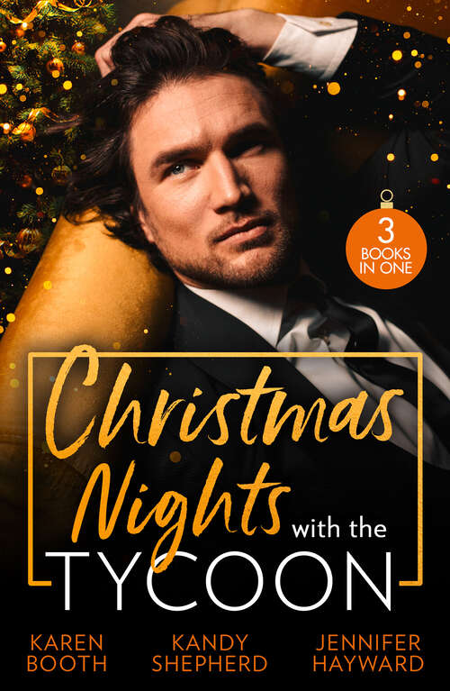 Book cover of Christmas Nights With The Tycoon: A Christmas Temptation (the Eden Empire) / Greek Tycoon's Mistletoe Proposal / Christmas At The Tycoon's Command (ePub edition) (One Night With Consequences Ser. #36)