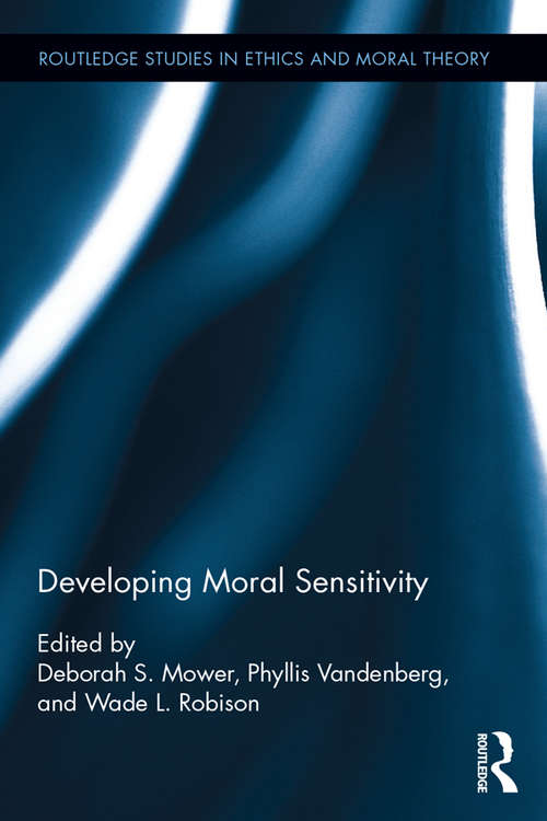 Book cover of Developing Moral Sensitivity (Routledge Studies in Ethics and Moral Theory)