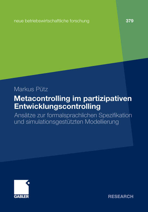 Book cover of Metacontrolling im partizipativen Entwicklungscontrolling: Ansätze zur formalsprachlichen Spezifikation und simulationsgestützten Modellierung (2012) (neue betriebswirtschaftliche forschung (nbf) #392)