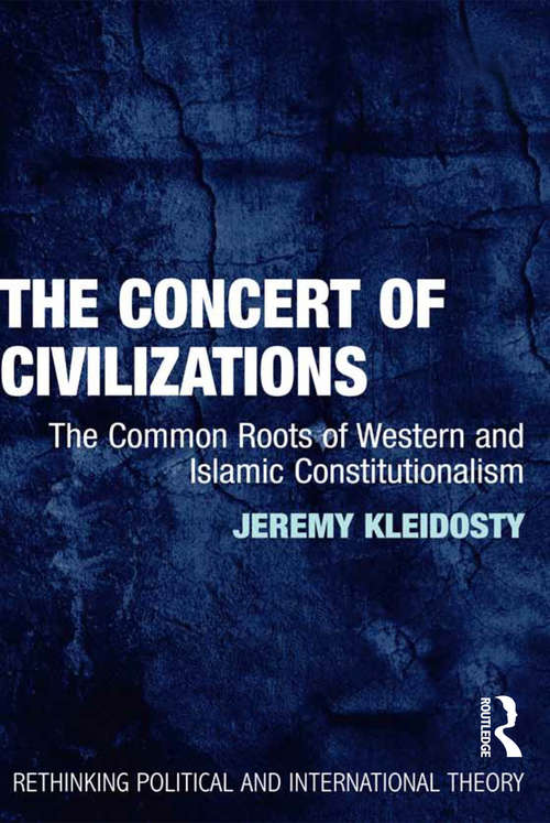 Book cover of The Concert of Civilizations: The Common Roots of Western and Islamic Constitutionalism (Rethinking Political and International Theory)