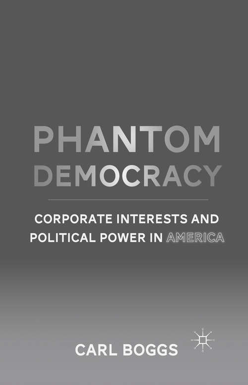 Book cover of Phantom Democracy: Corporate Interests and Political Power in America (2011)