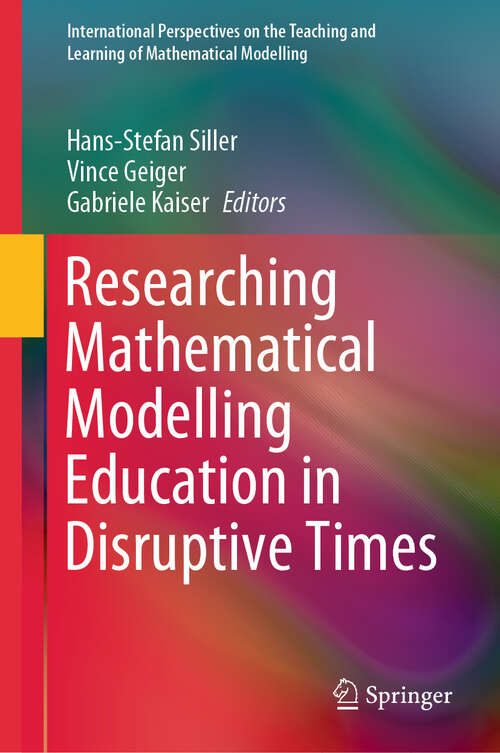 Book cover of Researching Mathematical Modelling Education in Disruptive Times (2024) (International Perspectives on the Teaching and Learning of Mathematical Modelling)