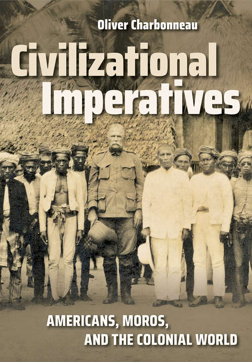 Book cover of Civilizational Imperatives: Americans, Moros, and the Colonial World (The United States in the World)