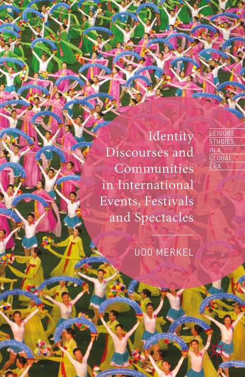 Book cover of Identity Discourses and Communities in International Events, Festivals and Spectacles (2015) (Leisure Studies in a Global Era)