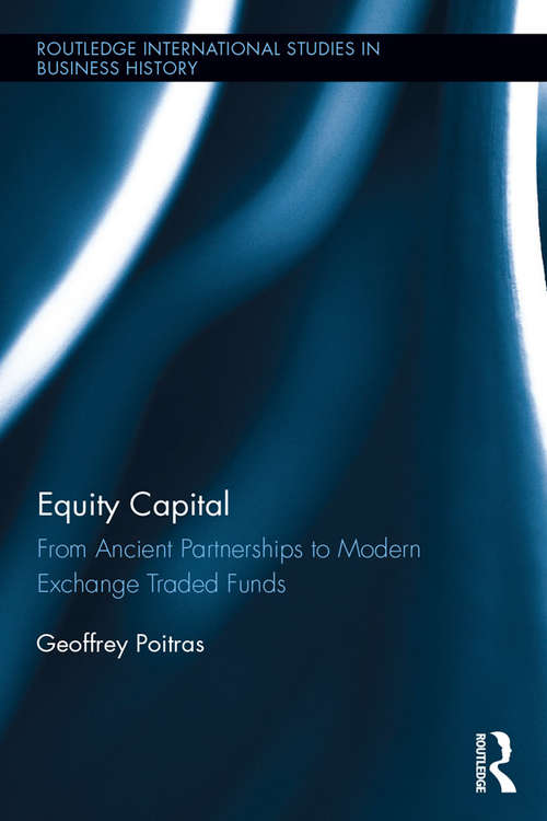 Book cover of Equity Capital: From Ancient Partnerships to Modern Exchange Traded Funds (Routledge International Studies in Business History)