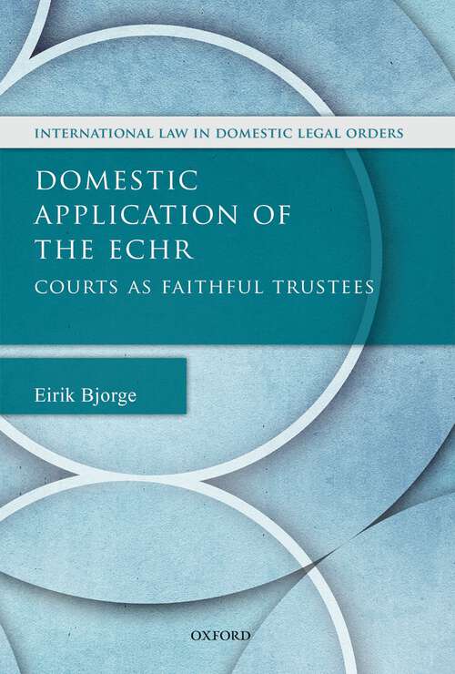 Book cover of Domestic Application of the ECHR: Courts as Faithful Trustees (International Law and Domestic Legal Orders)