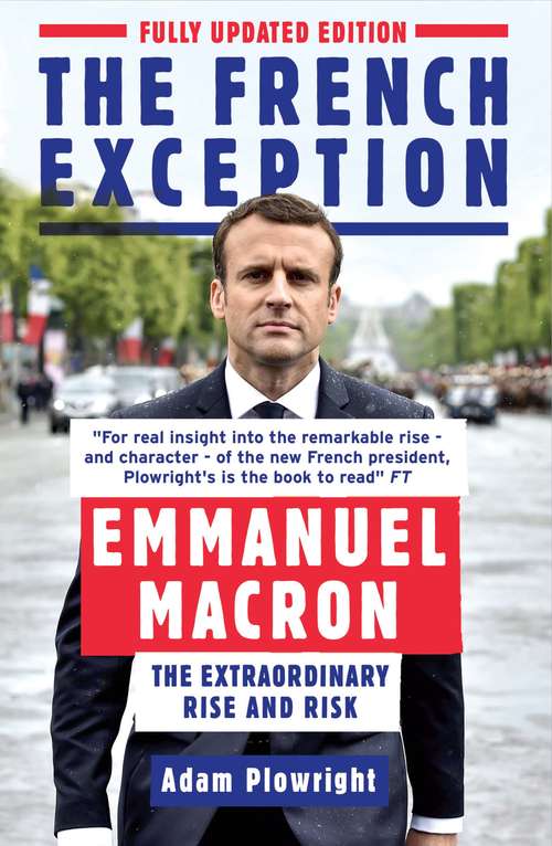 Book cover of The French Exception: Emmanuel Macron – The Extraordinary Rise and Risk