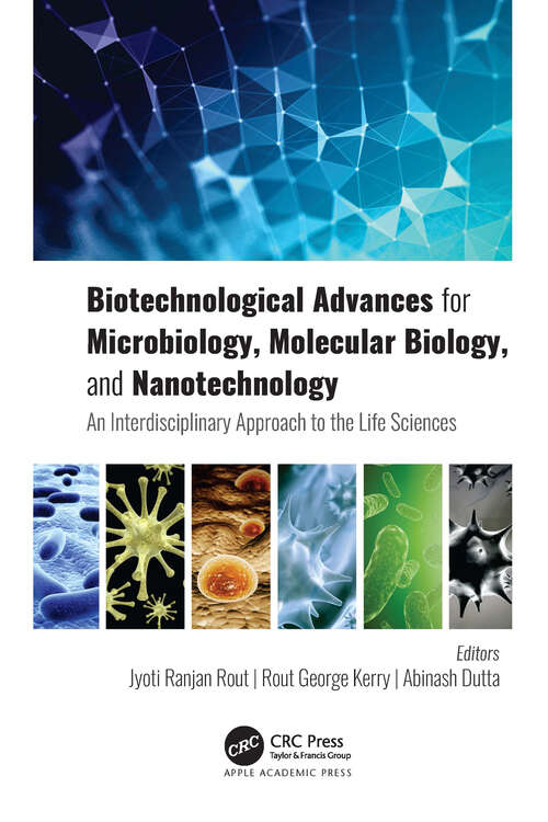 Book cover of Biotechnological Advances for Microbiology, Molecular Biology, and Nanotechnology: An Interdisciplinary Approach to the Life Sciences