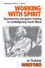 Book cover of Working with Spirit: Experiencing <i>Izangoma</i> Healing in Contemporary South Africa (Epistemologies of Healing #3)