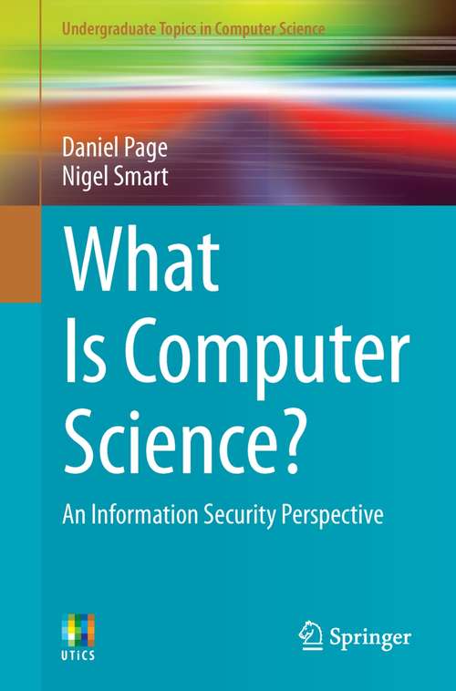 Book cover of What Is Computer Science?: An Information Security Perspective (2014) (Undergraduate Topics in Computer Science)