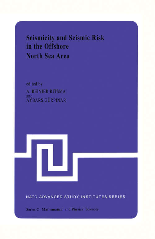 Book cover of Seismicity and Seismic Risk in the Offshore North Sea Area: Proceedings of the NATO Advanced Research Workshop, held at Utrecht, The Netherlands, June 1–4, 1982 (1983) (Nato Science Series C: #99)