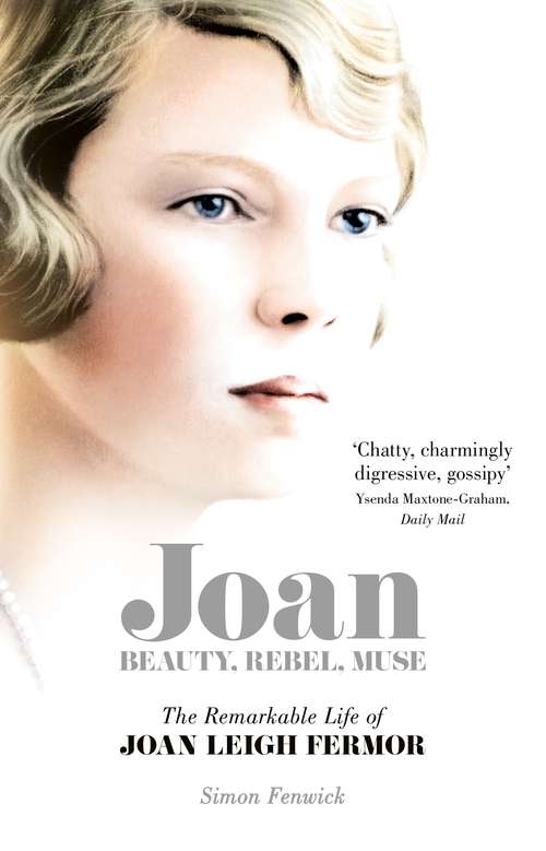 Book cover of Joan: Beauty, Rebel, Muse: The Remarkable Life of Joan Leigh Fermor