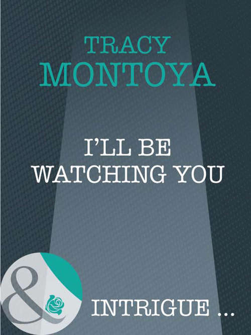 Book cover of I'll Be Watching You (ePub First edition) (Mills And Boon Intrigue Ser.)