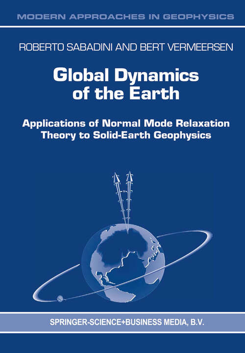 Book cover of Global Dynamics of the Earth: Applications of Normal Mode Relaxation Theory to Solid-Earth Geophysics (2004) (Modern Approaches in Geophysics #20)
