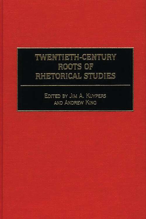 Book cover of Twentieth-Century Roots of Rhetorical Studies