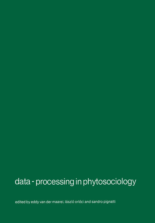 Book cover of Data-processing in phytosociology: Report on the activities of the Working Group for data-processing in phytosociology of the International society for vegetation science, 1969–1978 (1980) (Advances in Vegetation Science #1)
