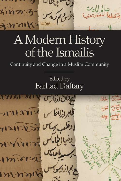 Book cover of A Modern History of the Ismailis: Continuity and Change in a Muslim Community (Ismaili Heritage)