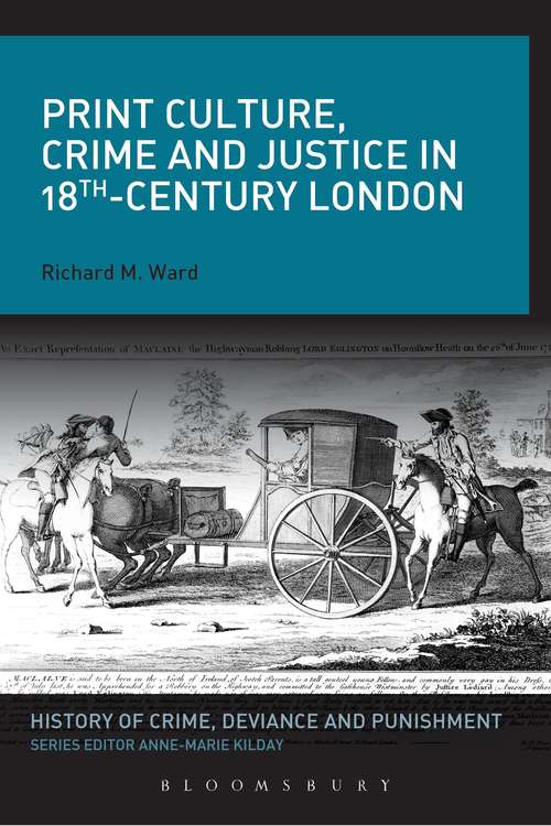 Book cover of Print Culture, Crime and Justice in 18th-Century London (History of Crime, Deviance and Punishment)