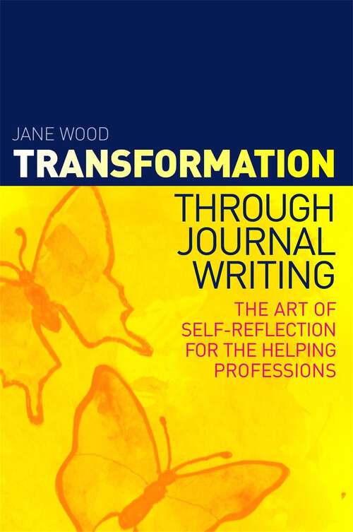 Book cover of Transformation through Journal Writing: The Art of Self-Reflection for the Helping Professions