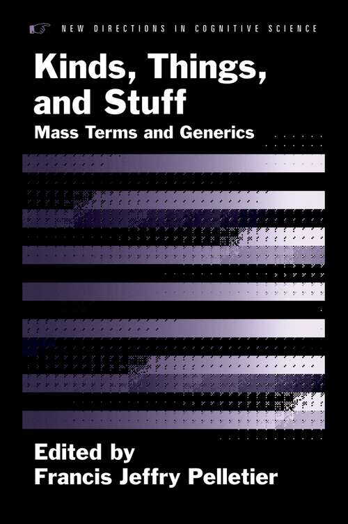 Book cover of Kinds, Things, and Stuff: Mass Terms and Generics (New Directions in Cognitive Science)