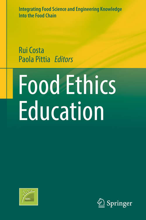 Book cover of Food Ethics Education (Integrating Food Science and Engineering Knowledge Into the Food Chain #13)