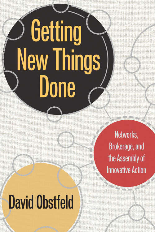 Book cover of Getting New Things Done: Networks, Brokerage, and the Assembly of Innovative Action