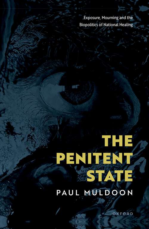 Book cover of The Penitent State: Exposure, Mourning and the Biopolitics of National Healing