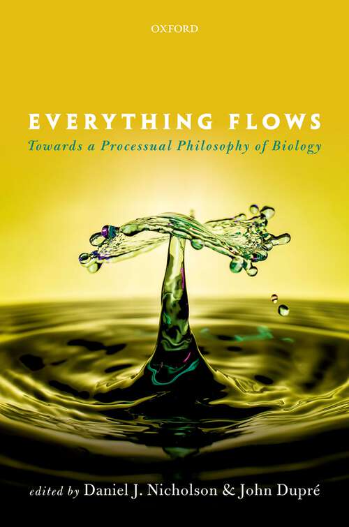 Book cover of Everything Flows: Towards a Processual Philosophy of Biology