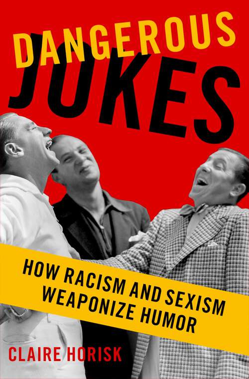 Book cover of Dangerous Jokes: How Racism and Sexism Weaponize Humor