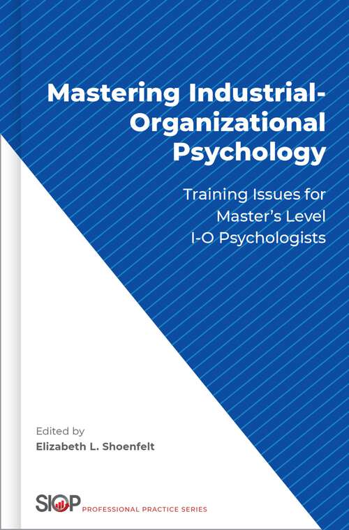 Book cover of Mastering Industrial-Organizational Psychology: Training Issues for Master's Level I-O Psychologists (The Society for Industrial and Organizational Psychology Professional Practice Series)