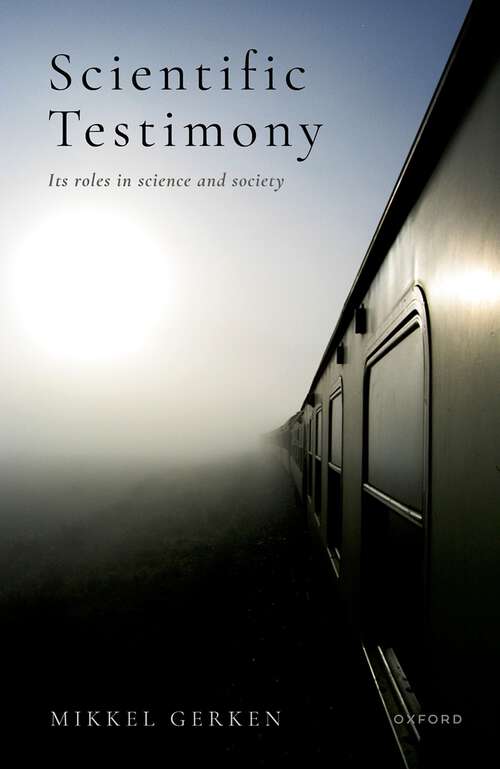 Book cover of Scientific Testimony: Its roles in science and society