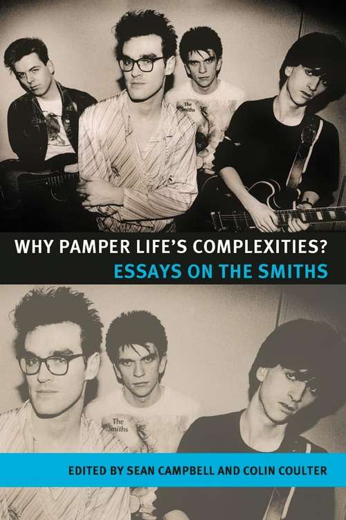 Book cover of Why pamper life's complexities?: Essays on The Smiths (Music and Society)