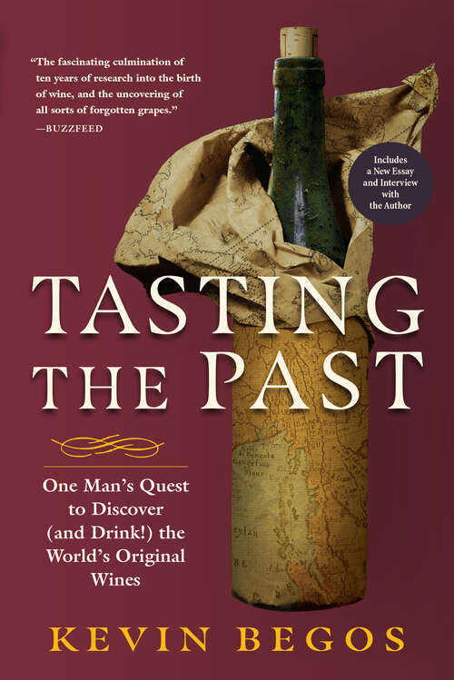 Book cover of Tasting the Past: One Man's Quest to Discover (and Drink!) the World's Original Wines