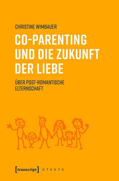 Book cover of Co-Parenting und die Zukunft der Liebe: Über post-romantische Elternschaft (X-Texte zu Kultur und Gesellschaft)