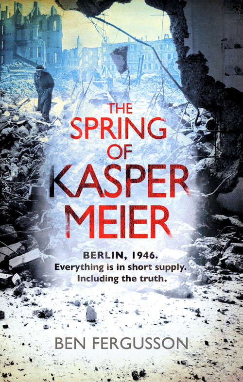 Book cover of The Spring of Kasper Meier: ‘Beguiling, unsettling, and wonderfully atmospheric’ (Sarah Waters)