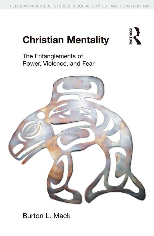 Book cover of Christian Mentality: The Entanglements of Power, Violence and Fear (Religion in Culture)