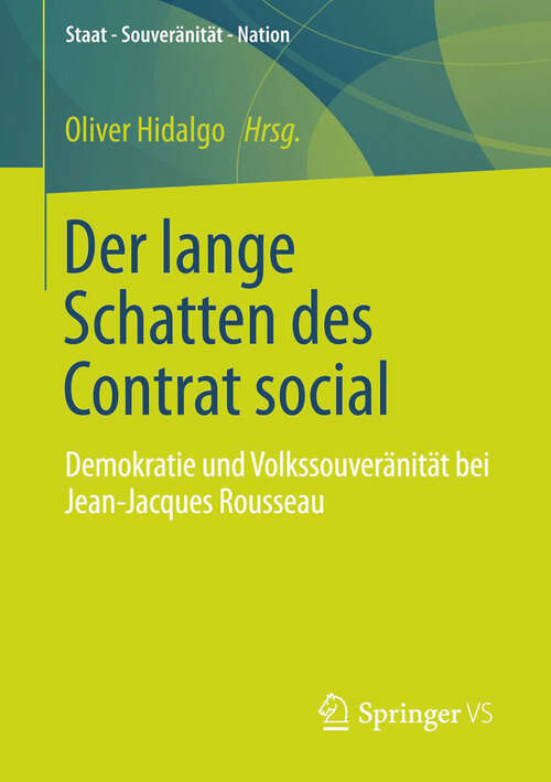 Book cover of Der lange Schatten des Contrat social: Demokratie und Volkssouveränität bei Jean-Jacques Rousseau (2013) (Staat – Souveränität – Nation)