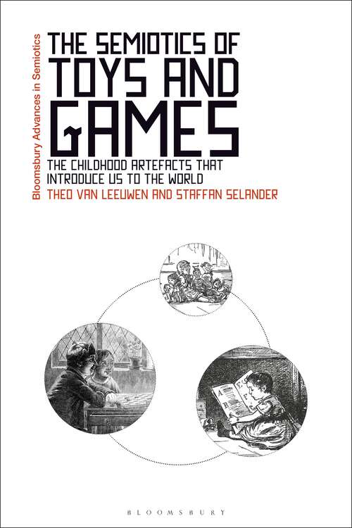 Book cover of The Semiotics of Toys and Games: The Childhood Artefacts that Introduce Us to the World (Bloomsbury Advances in Semiotics)