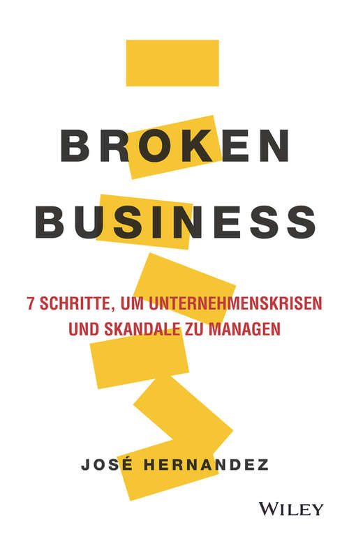 Book cover of Broken Business: 7 Schritte, um Unternehmenskrisen und Skandale zu managen